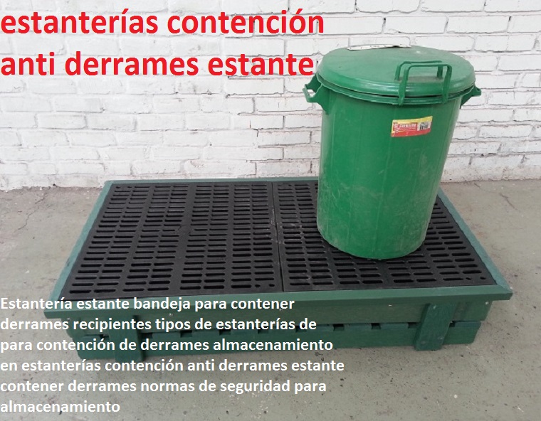 Estantería estante bandeja para contener derrames recipientes tipos de estanterías de para contención de derrames almacenamiento en estanterías contención anti derrames estante contener derrames normas de seguridad para almacenamiento 0 1 2 3 4 5 6 7 89 Estantería estante bandeja para contener derrames recipientes tipos de estanterías de para contención de derrames almacenamiento en estanterías contención anti derrames estante contener derrames normas de seguridad para almacenamiento 0 0 213 546 879  Estantería estante bandeja para contener derrames recipientes tipos de estanterías de para contención de derrames almacenamiento en estanterías contención anti derrames estante contener derrames normas de seguridad para almacenamiento 0 54 Estantería estante bandeja para contener derrames recipientes tipos de estanterías de para contención de derrames almacenamiento en estanterías contención anti derrames estante contener derrames normas de seguridad para almacenamiento 0